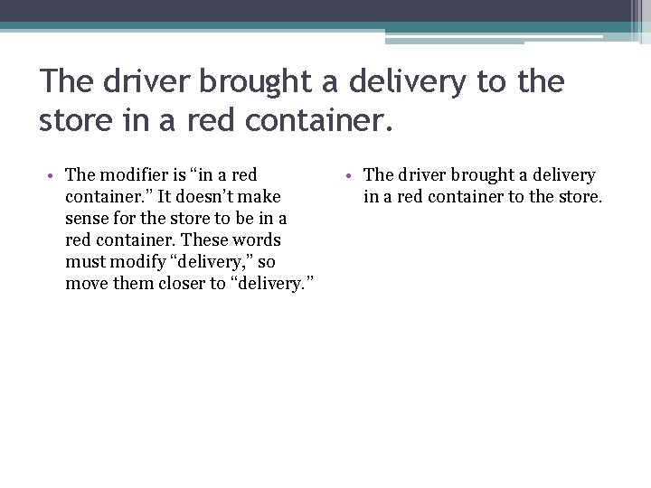 The driver brought a delivery to the store in a red container. • The