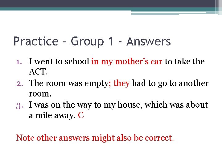 Practice – Group 1 - Answers 1. I went to school in my mother’s