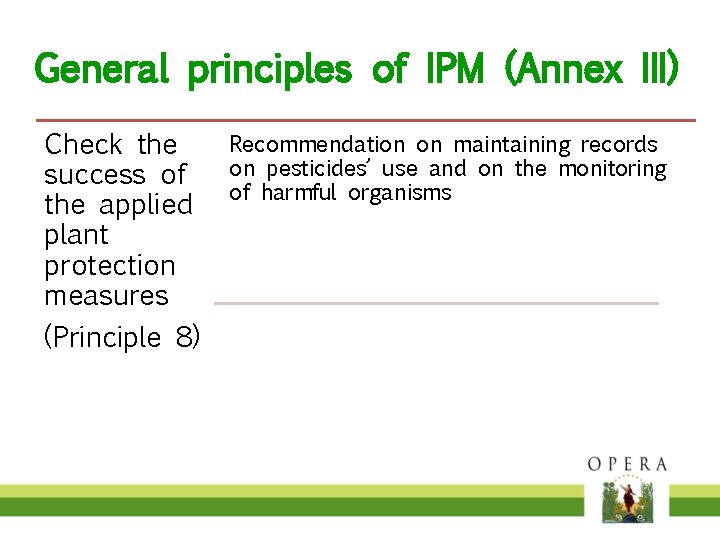 General principles of IPM (Annex III) Check the success of the applied plant protection