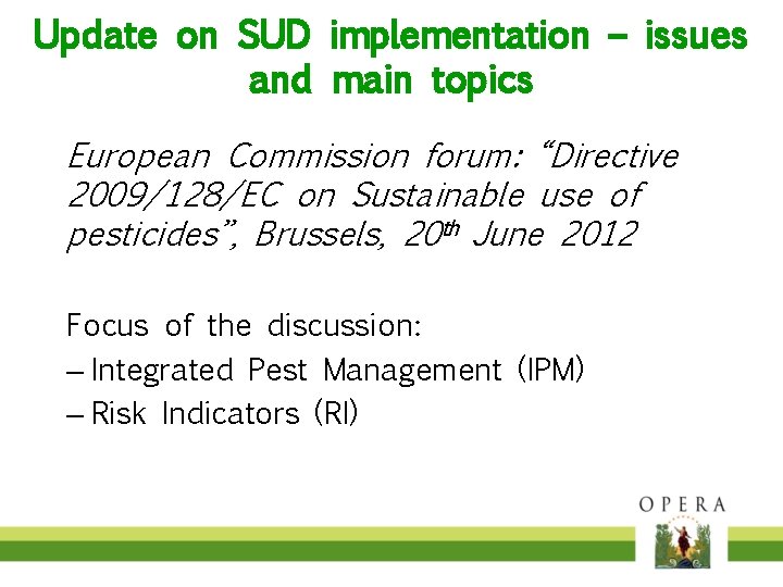 Update on SUD implementation – issues and main topics European Commission forum: “Directive 2009/128/EC