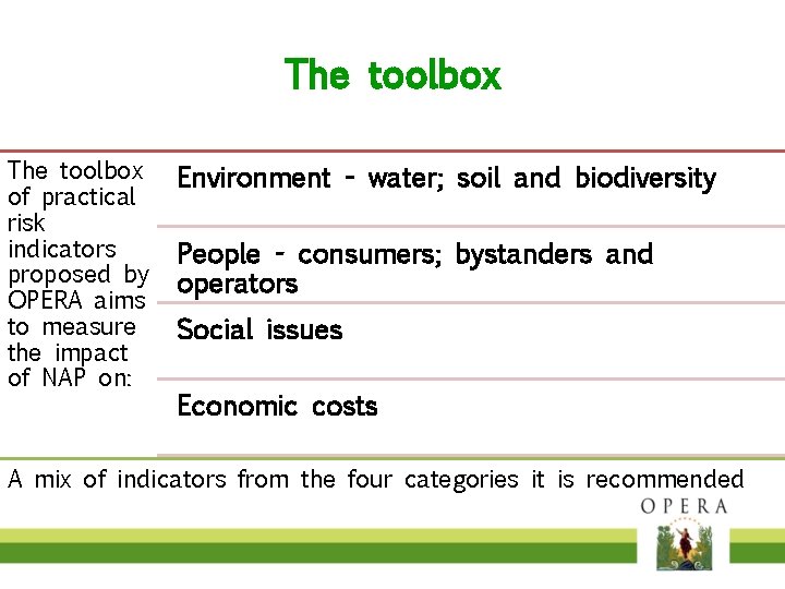 The toolbox of practical risk indicators proposed by OPERA aims to measure the impact
