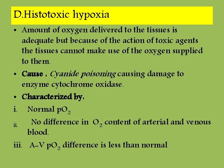 D. Histotoxic hypoxia • Amount of oxygen delivered to the tissues is adequate but