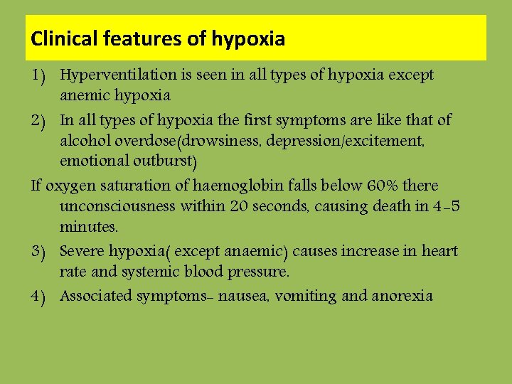 Clinical features of hypoxia 1) Hyperventilation is seen in all types of hypoxia except