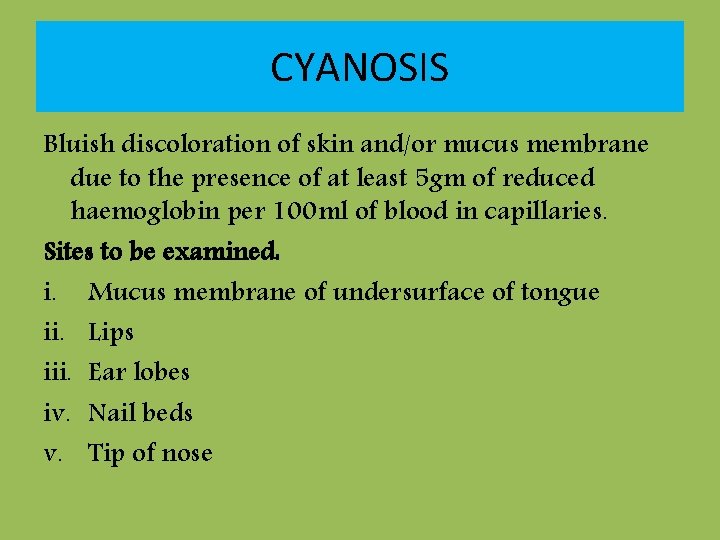 CYANOSIS Bluish discoloration of skin and/or mucus membrane due to the presence of at
