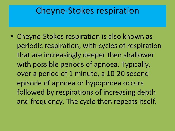 Cheyne-Stokes respiration • Cheyne-Stokes respiration is also known as periodic respiration, with cycles of