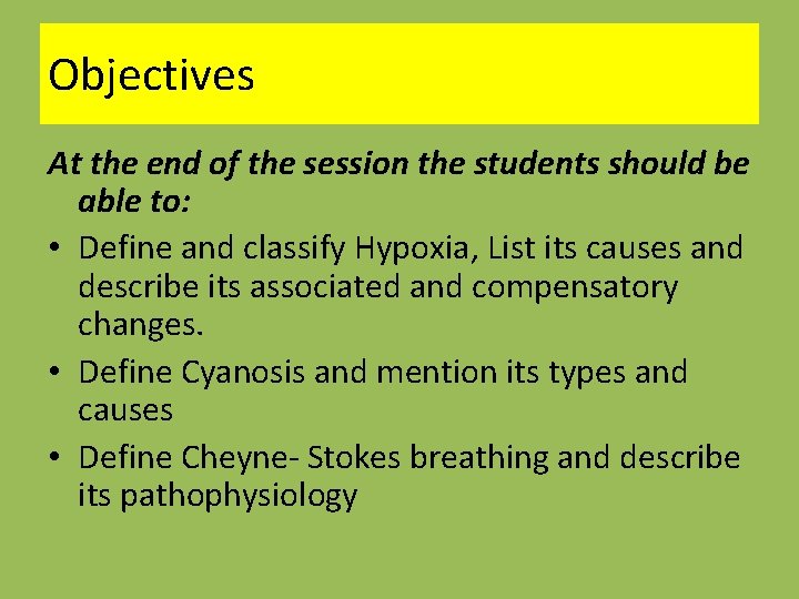Objectives At the end of the session the students should be able to: •