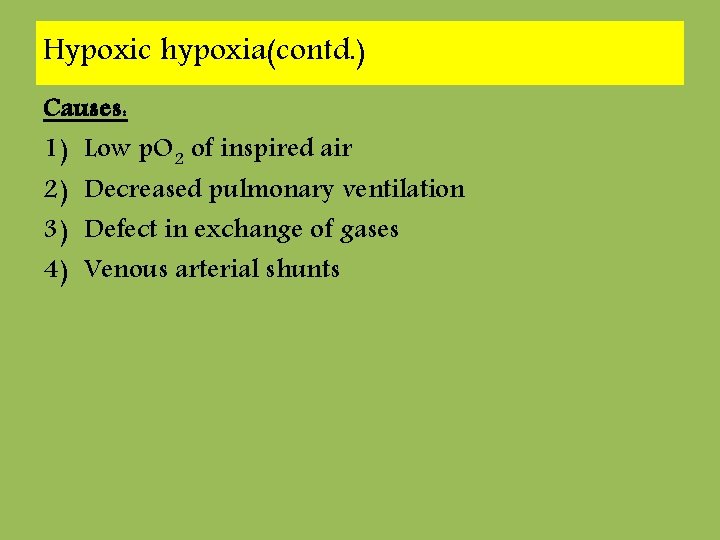 Hypoxic hypoxia(contd. ) Causes: 1) Low p. O 2 of inspired air 2) Decreased