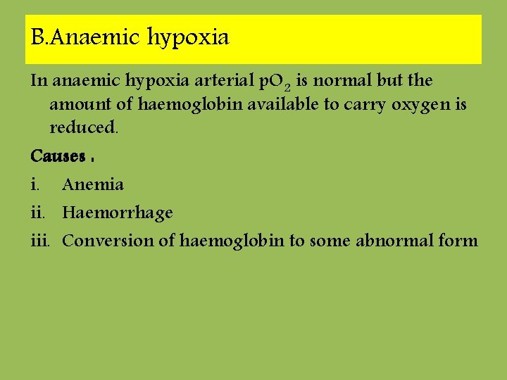 B. Anaemic hypoxia In anaemic hypoxia arterial p. O 2 is normal but the