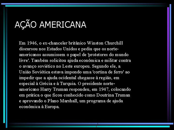 AÇÃO AMERICANA Em 1946, o ex-chanceler britânico Winston Churchill discursou nos Estados Unidos e