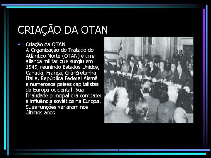 CRIAÇÃO DA OTAN • Criação da OTAN A Organização do Tratado do Atlântico Norte