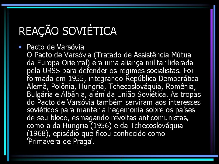 REAÇÃO SOVIÉTICA • Pacto de Varsóvia O Pacto de Varsóvia (Tratado de Assistência Mútua