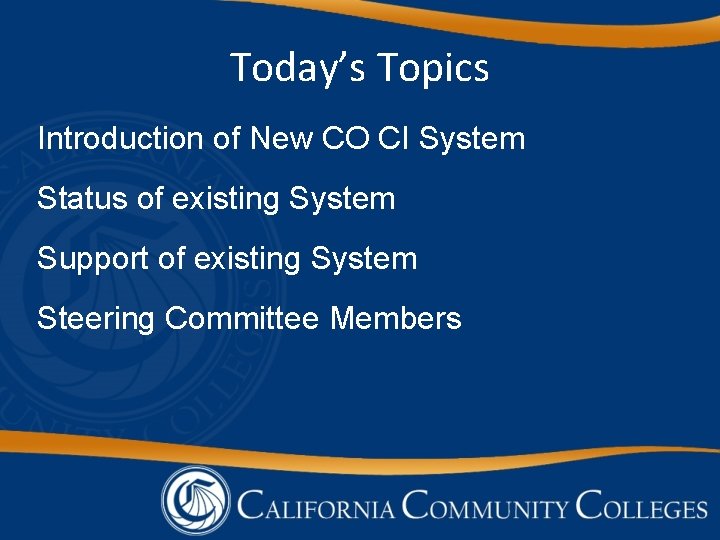 Today’s Topics Introduction of New CO CI System Status of existing System Support of