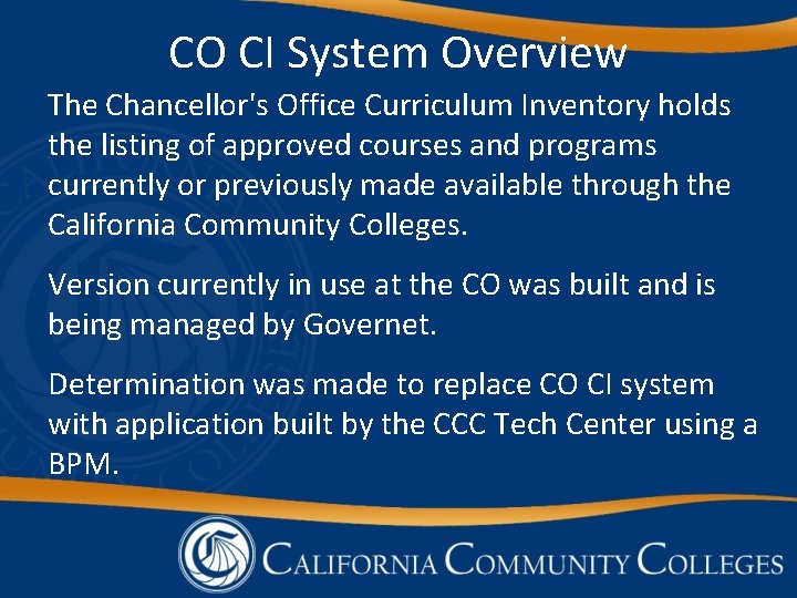CO CI System Overview The Chancellor's Office Curriculum Inventory holds the listing of approved