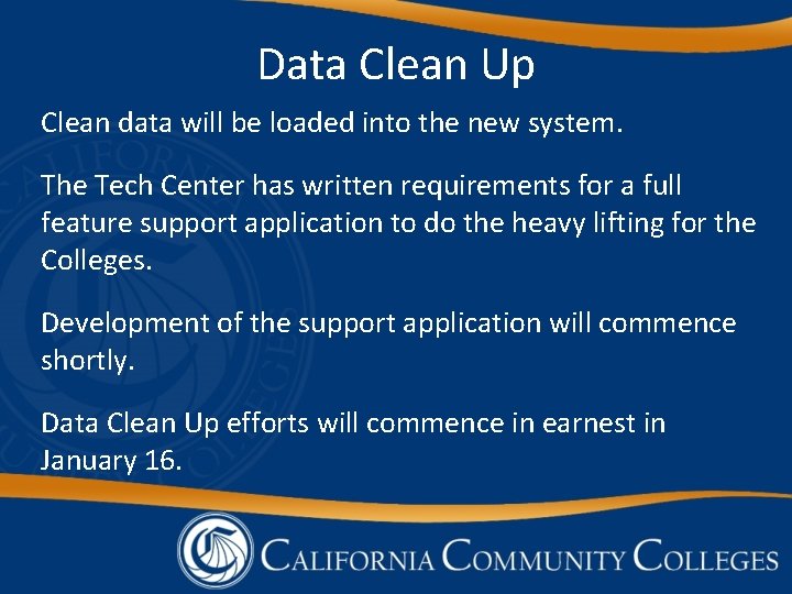 Data Clean Up Clean data will be loaded into the new system. The Tech