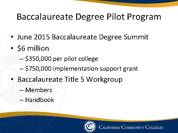 Baccalaureate Degree Pilot Program • June 2015 Baccalaureate Degree Summit • $6 million –