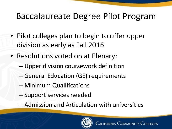 Baccalaureate Degree Pilot Program • Pilot colleges plan to begin to offer upper division