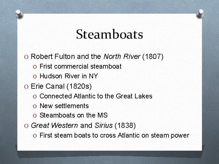 Steamboats O Robert Fulton and the North River (1807) O Frist commercial steamboat O