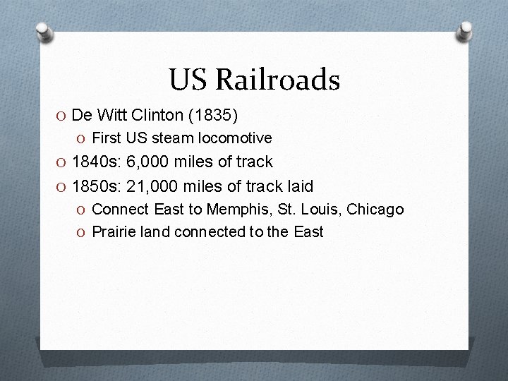 US Railroads O De Witt Clinton (1835) O First US steam locomotive O 1840