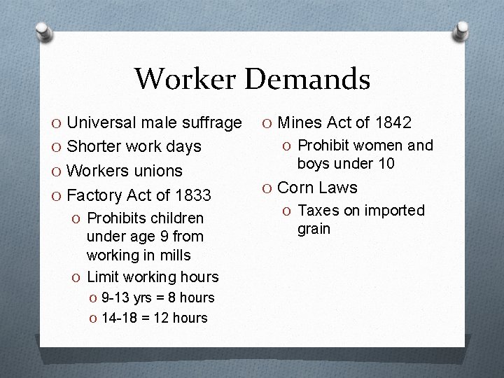 Worker Demands O Universal male suffrage O Shorter work days O Workers unions O