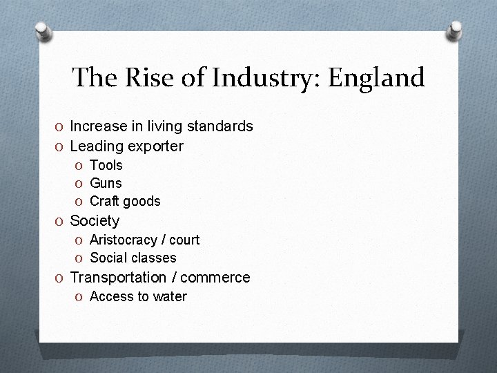 The Rise of Industry: England O Increase in living standards O Leading exporter O
