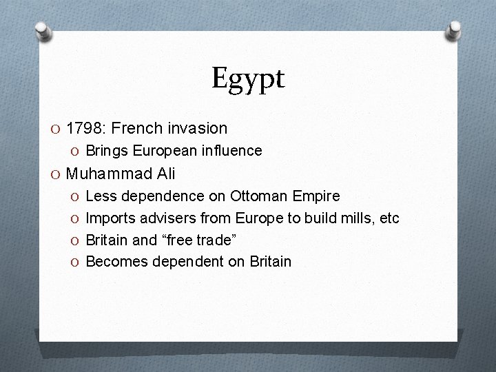 Egypt O 1798: French invasion O Brings European influence O Muhammad Ali O Less