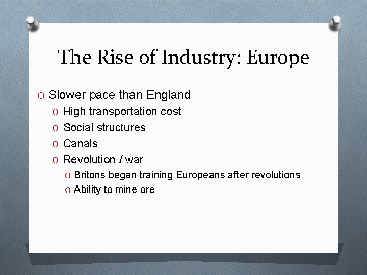 The Rise of Industry: Europe O Slower pace than England O High transportation cost