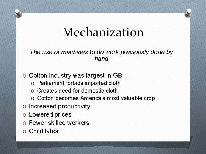 Mechanization The use of machines to do work previously done by hand O Cotton