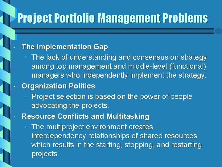 Project Portfolio Management Problems • • • The Implementation Gap • The lack of