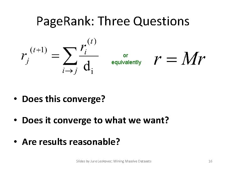 Page. Rank: Three Questions or equivalently • Does this converge? • Does it converge