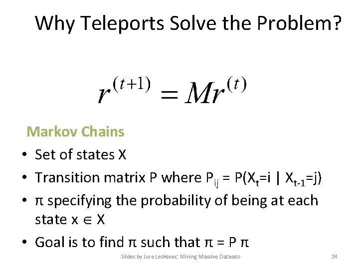 Why Teleports Solve the Problem? Markov Chains • Set of states X • Transition