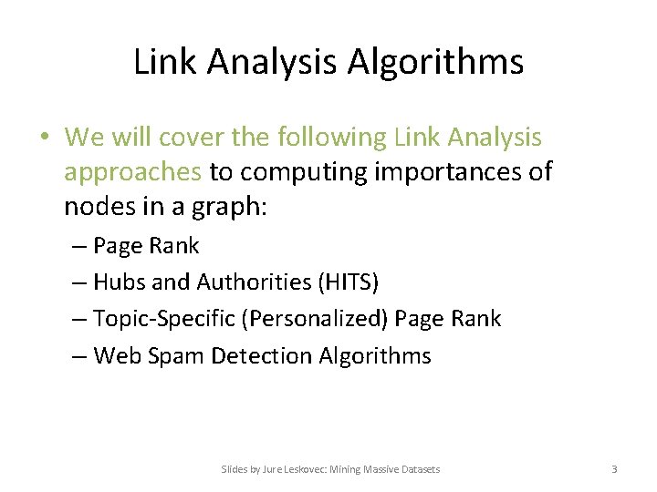 Link Analysis Algorithms • We will cover the following Link Analysis approaches to computing