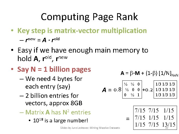 Computing Page Rank • Key step is matrix-vector multiplication – rnew = A ∙