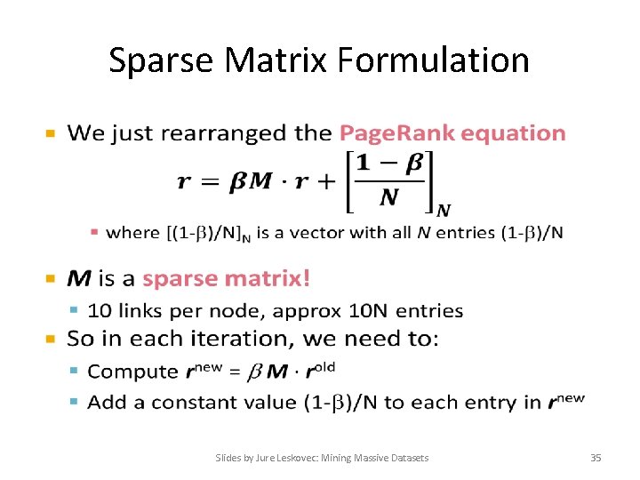 Sparse Matrix Formulation • Slides by Jure Leskovec: Mining Massive Datasets 35 