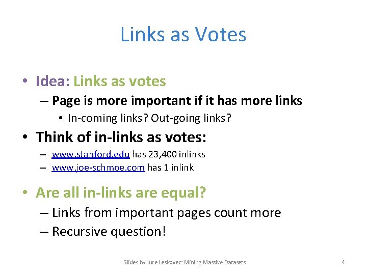 Links as Votes • Idea: Links as votes – Page is more important if