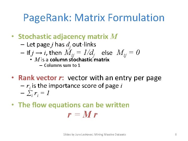 Page. Rank: Matrix Formulation • Stochastic adjacency matrix M – Let page j has