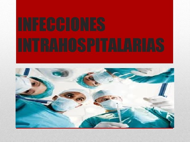 INFECCIONES INTRAHOSPITALARIAS 