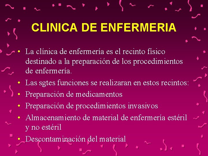 CLINICA DE ENFERMERIA • La clínica de enfermería es el recinto físico destinado a