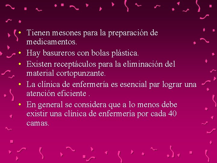  • Tienen mesones para la preparación de medicamentos. • Hay basureros con bolas