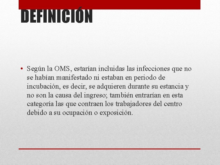 DEFINICIÓN • Según la OMS, estarían incluidas las infecciones que no se habían manifestado