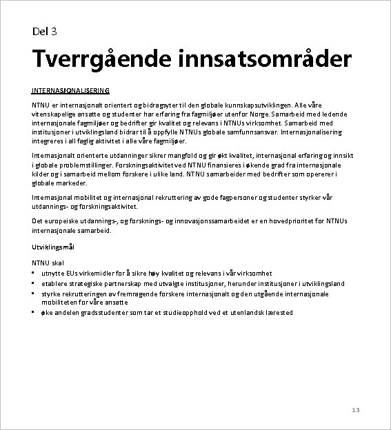 Del 3 Tverrgående innsatsområder INTERNASJONALISERING NTNU er internasjonalt orientert og bidragsyter til den globale