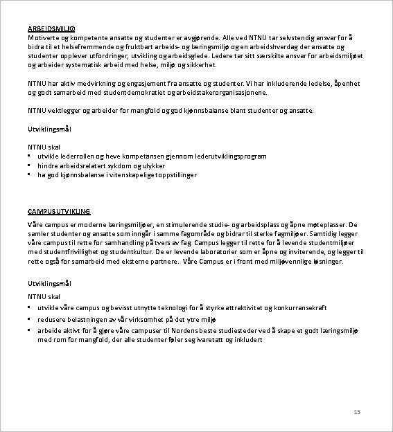 ARBEIDSMILJØ Motiverte og kompetente ansatte og studenter er avgjørende. Alle ved NTNU tar selvstendig