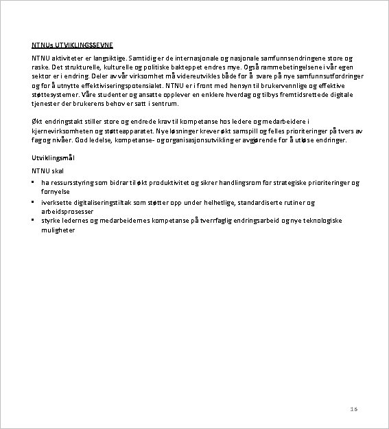 NTNUs UTVIKLINGSSEVNE NTNU aktiviteter er langsiktige. Samtidig er de internasjonale og nasjonale samfunnsendringene store