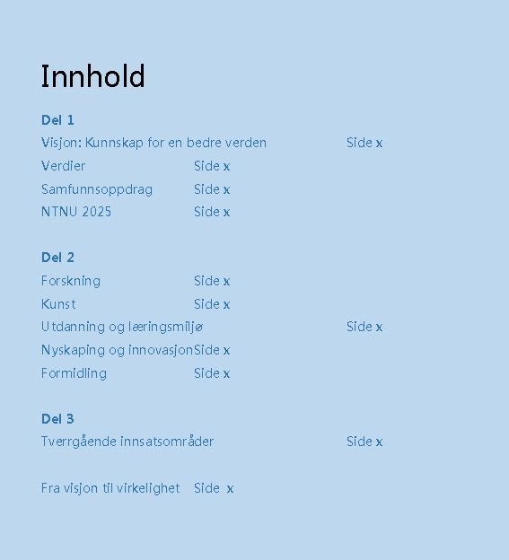 Innhold Del 1 Visjon: Kunnskap for en bedre verden Innledning; Innsikt, tillit og handlekraft