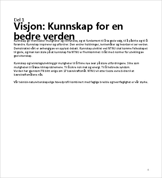 Del 1 Visjon: Kunnskap for en bedre verden Kunnskap gir mennesker muligheter og innflytelse,