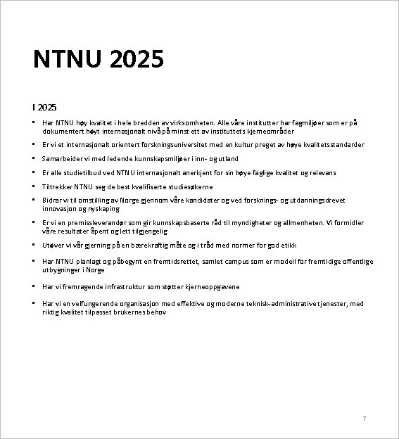 NTNU 2025 I 2025 • Har NTNU høy kvalitet i hele bredden av virksomheten.