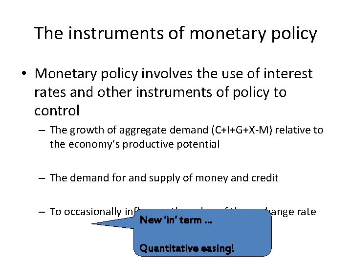 The instruments of monetary policy • Monetary policy involves the use of interest rates