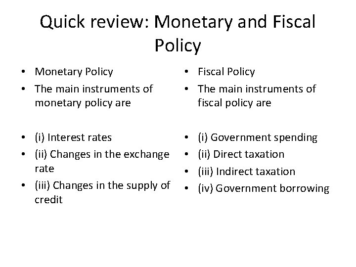 Quick review: Monetary and Fiscal Policy • Monetary Policy • The main instruments of