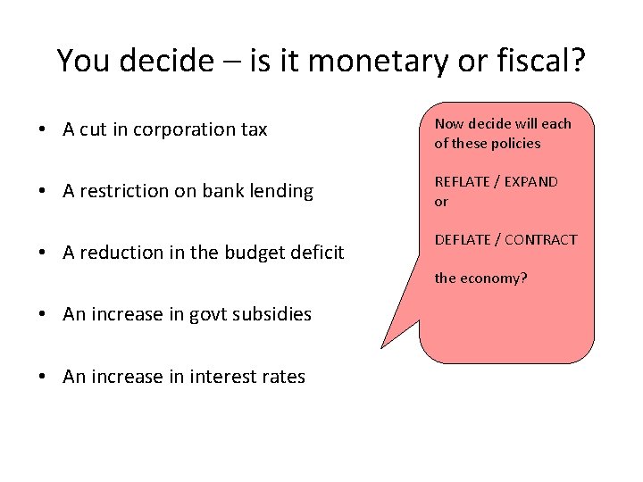 You decide – is it monetary or fiscal? • A cut in corporation tax