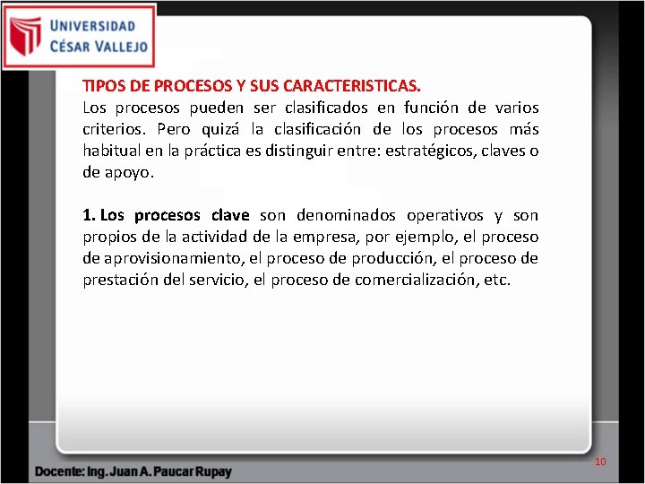 TIPOS DE PROCESOS Y SUS CARACTERISTICAS. Los procesos pueden ser clasificados en función de TIPOS DE PROCESOS Y SUS CARACTERISTICAS. Los procesos pueden ser clasificados en función de