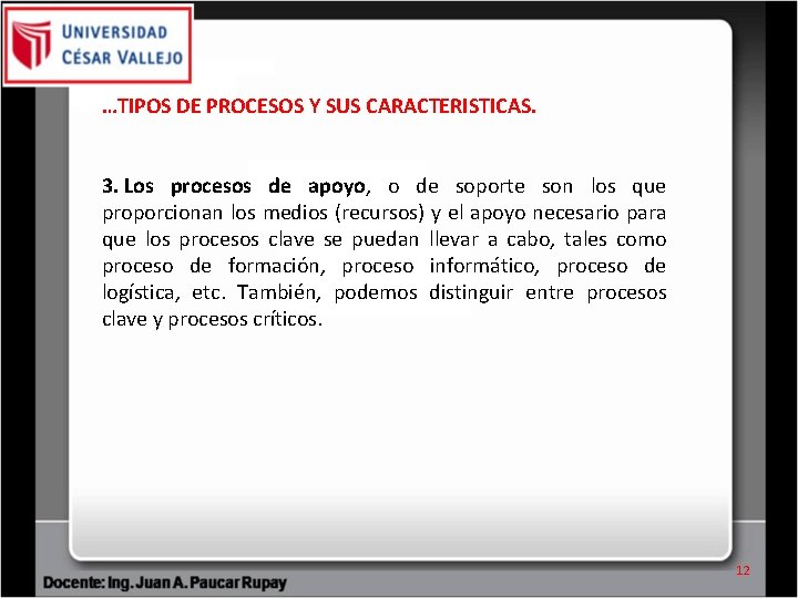 …TIPOS DE PROCESOS Y SUS CARACTERISTICAS. 3. Los procesos de apoyo, o de soporte …TIPOS DE PROCESOS Y SUS CARACTERISTICAS. 3. Los procesos de apoyo, o de soporte